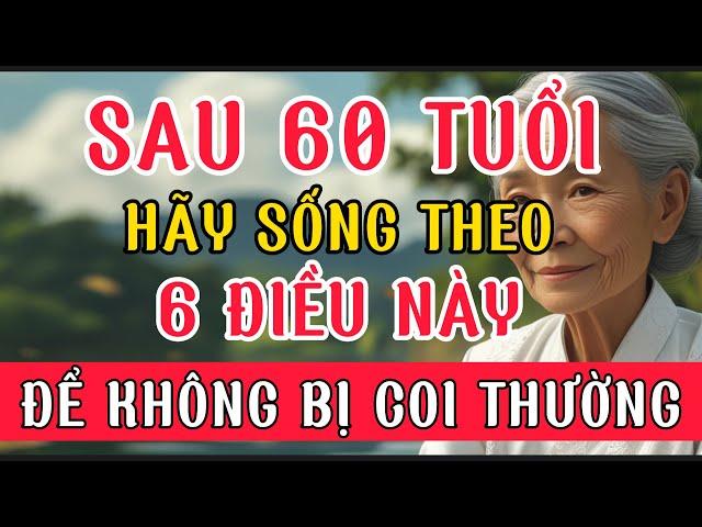 60 Tuổi Trở Lên – Muốn Người Khác Kính Trọng , Nhất Định Phải Làm 6 Điều Sau