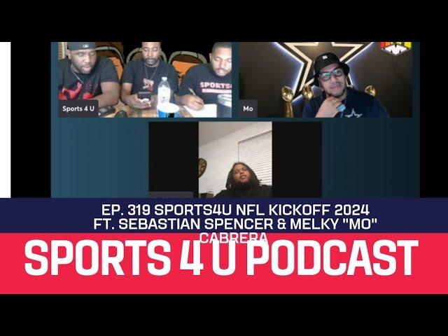 Sports4U Ep. 319 Sports4U NFL KICKOFF 2024 Ft. Sebastian Spencer & Melky "Mo" Cabrera