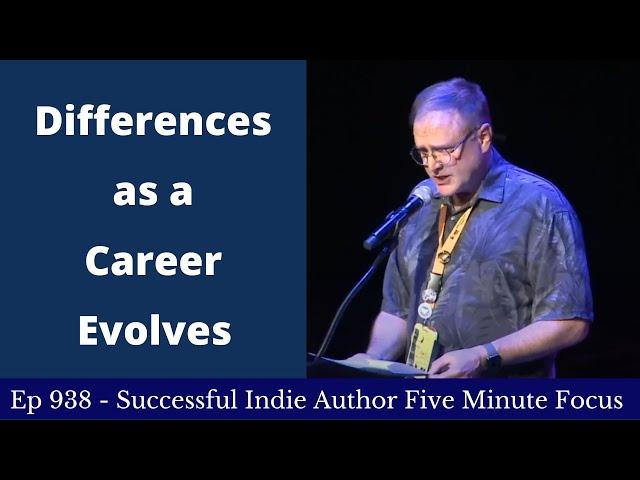 Successful Indie Author Five Minute Focus Ep938 - Differences as a Career Evolves