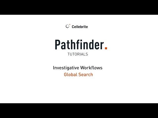 Pathfinder Tutorials I Investigative Workflows I Global Search