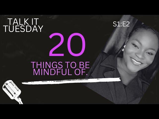 20 Things To Be Mindful Of | FELICIA JOSEPH SPEAKS |  Tips for a purposeful and fulfilling journey.