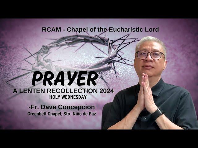 PRAYER - A Lenten Recollection with Fr. Dave Concepcion at Megamall Chapel (Mar. 27, 2024)