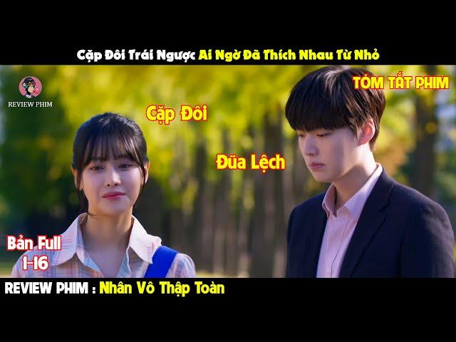 Review Phim Nhân Vô Thập Toàn  Full 1-16 | Tóm Tắt Phim Love with Flaws | REVIEW PHIM HAY