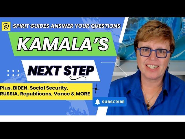 Kamala's Next Steps? Social Sec.? Republicans Act?  Russia's Role? Spirit Guide Q.A.  #predictions