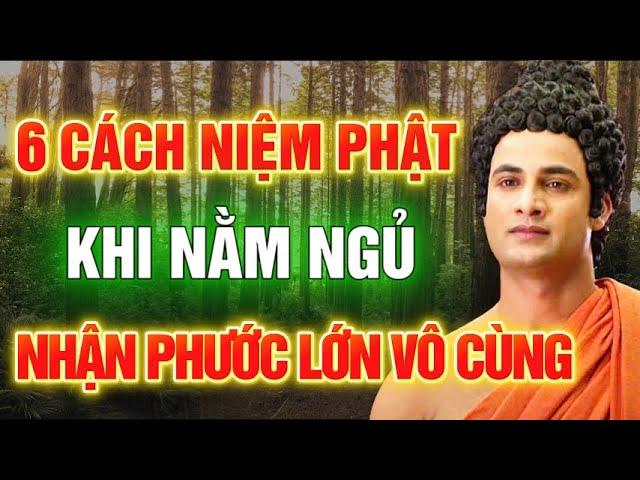 6 CÁCH ĐỂ NIỆM PHẬT, KHI NẰM NGỦ, NHẬN PHƯỚC BÁU RẤT LỚN - Lời Phật Dạy #loiphatday