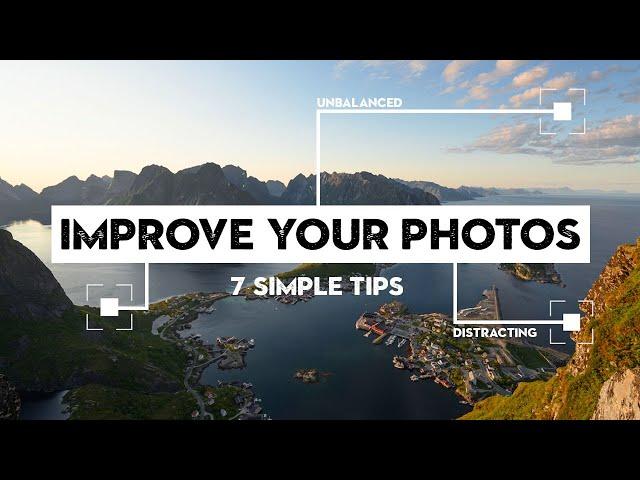 7 TIPS to FIX your PHOTOS and IMPROVE YOUR PHOTOGRAPHY