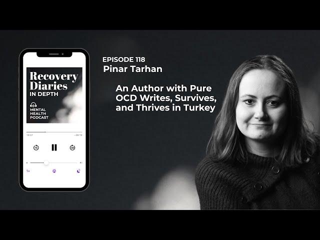An Author with Pure OCD Writes, Survives, and Thrives in Turkey | RDID; 118