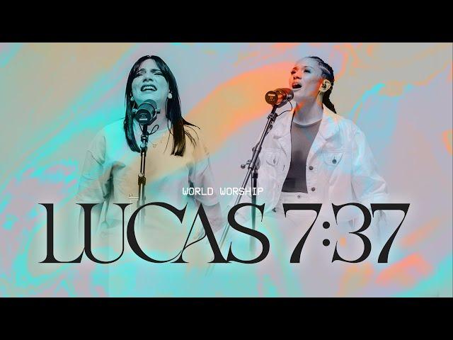 World Worship - Lucas 7:37 (Video Oficial)