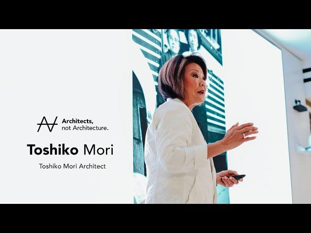 Toshiko Mori - Architectural values for life | Architects, not Architecture.