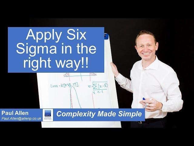 Apply Six Sigma in the right way!!