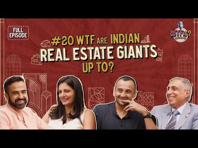 Ep. #20 | WTF are Indian Real Estate Giants Up To? Nikhil ft. Irfan, Nirupa, & Karan