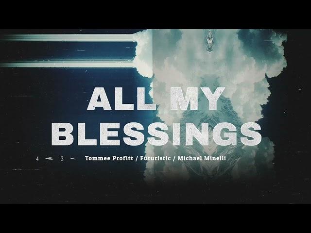 ALL MY BLESSINGS - Tommee Profitt x Futuristic x Michael Minelli