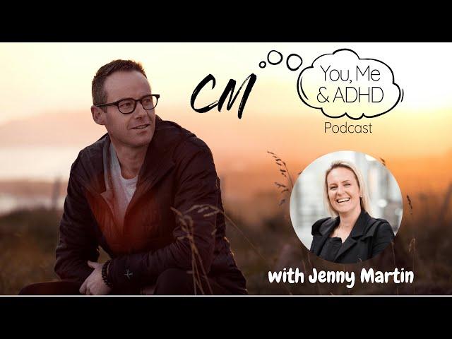 You, Me & ADHD Ep 6 - Jenny Martin