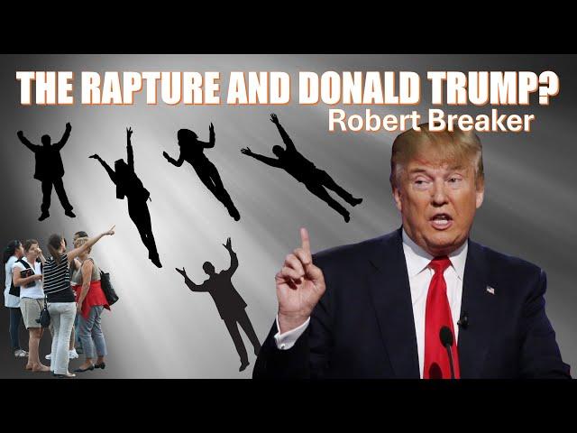 The Rapture and Donald Trump?