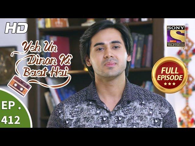 Yeh Un Dinon Ki Baat Hai - Ep 412 - Full Episode - 19th April, 2019