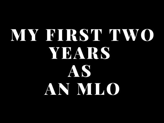 Mortgage Loan Originator - My First Two Years