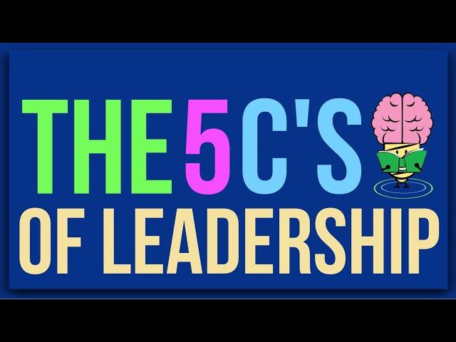 The 5 Cs Of Leadership Explained: Animated Summary