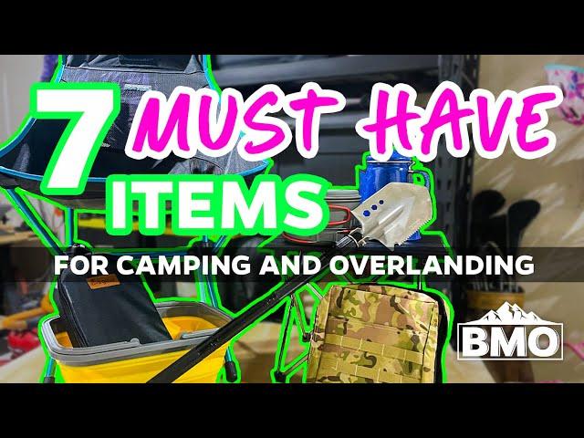 7 MUST HAVE ITEMS for Camping & Overlanding - Off-road Overland Camping Tips