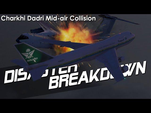 Charkhi Dadri Mid Air Collision - (Saudia 763 & Kazakhstan Airlines 1907) DISASTER BREAKDOWN