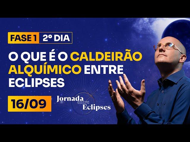 Entre Eclipses |  2⁰ DIA - O que é o Caldeirão Alquímico Entre Eclipses (16/09)