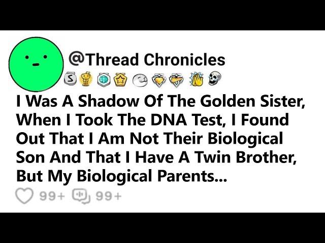 I Shadowed The Golden Sister, Took A Dna Test And Found Out That I Was Not Their Biological Son And.