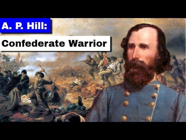 A. P. Hill: Confederate Warrior | Full Documentary