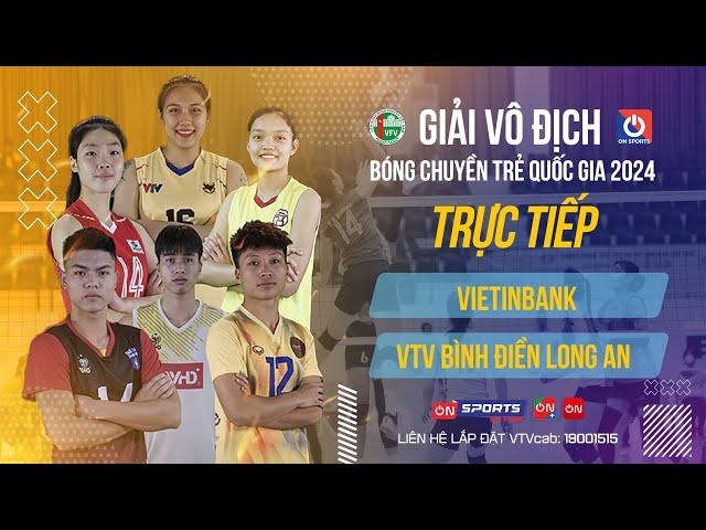 Ri-live | Vietinbank vs VTV Bình Điền Long An | Chung kết Nữ giải vô địch bóng chuyền trẻ QG 2024