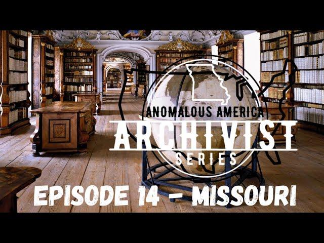 THE ARCHIVIST - ANOMALOUS AMERICA - Episode #14 : MISSOURI