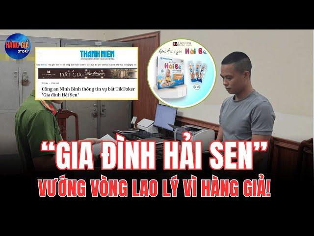 Cực Sốc: Kênh TikTok “Gia Đình Hải Sen” Vướng Vòng Lao Lý Vì Hàng Giả! | Câu Chuyện Hàng Giả