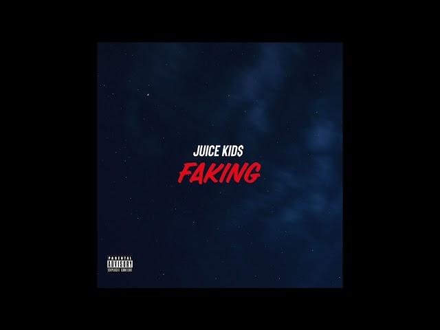 Juice Kid$ - Faking (Official Audio)