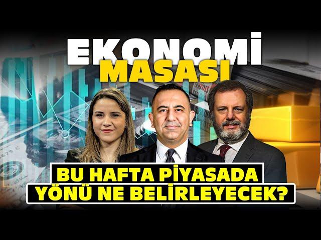 Bu Hafta Piyasada Yönü Ne Belirleyecek? | Ekonomi Masası | 17 MART