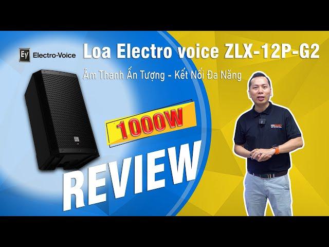 Review Loa Full Liền Công Suất Electro voice ZLX-12P-G2 , Bass 30cm, Công suất 1000W