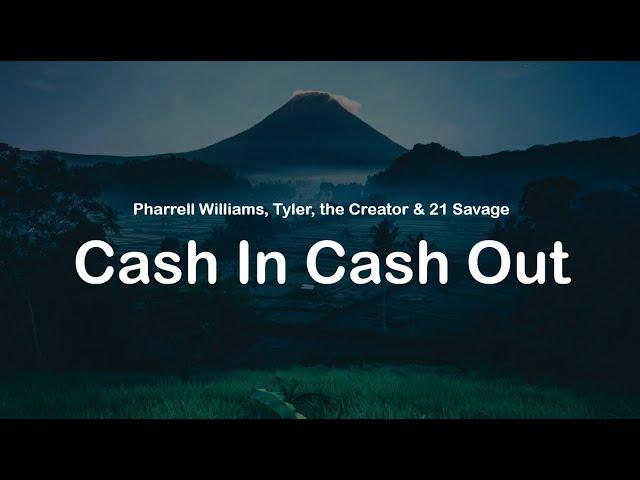 Pharrell Williams, Tyler, the Creator & 21 Savage - Cash In Cash Out (clean lyrics)