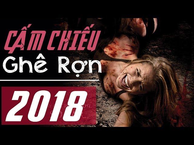 PHIM KINH DỊ CẤM CHIẾU 2018 - Phim Kinh Dị Ghê Rợn Ám Ảnh Kinh Hoàng