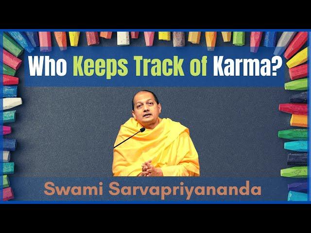 Who Keeps Track of Karma? | Swami Sarvapriyananda