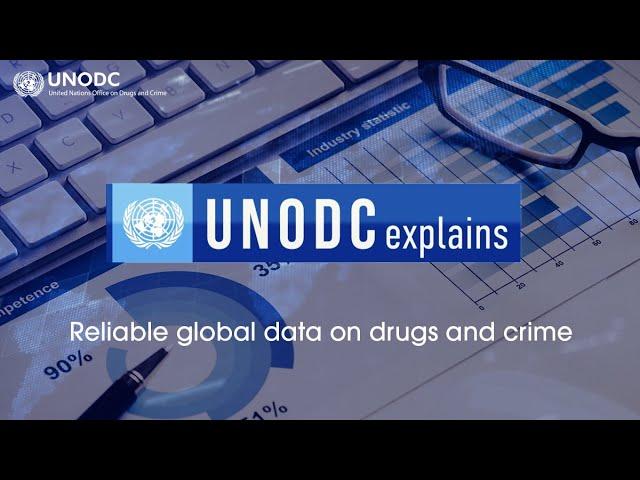 UNODC explains  about reliable  global data on drugs and crime