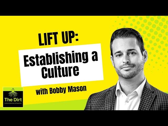 44. Lift Up: Establishing a Culture, with Bobby Mason