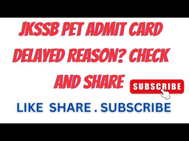 JKSSB PET ADMIT CARD DELAYED REASON? CHECK AND SHARE