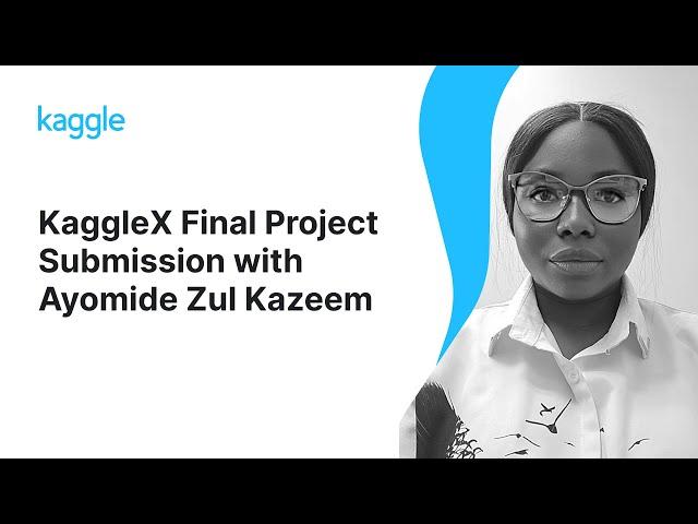 KaggleX Final Project Presentation with Ayomide Zul Kazeem