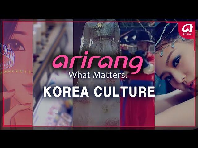 [Arirang TV] Enriching the world with Korea's diverse contetns | Arirang, What Matters