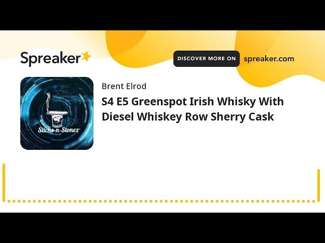 S4 E5 Greenspot Irish Whisky With Diesel Whiskey Row Sherry Cask (made with Spreaker)