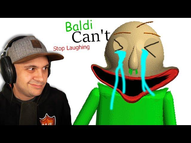 BALDI CAN'T STOP LAUGHING...