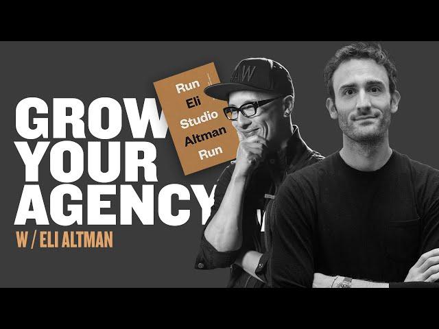 How To Grow A Small Creative Agency w/Eli Altman