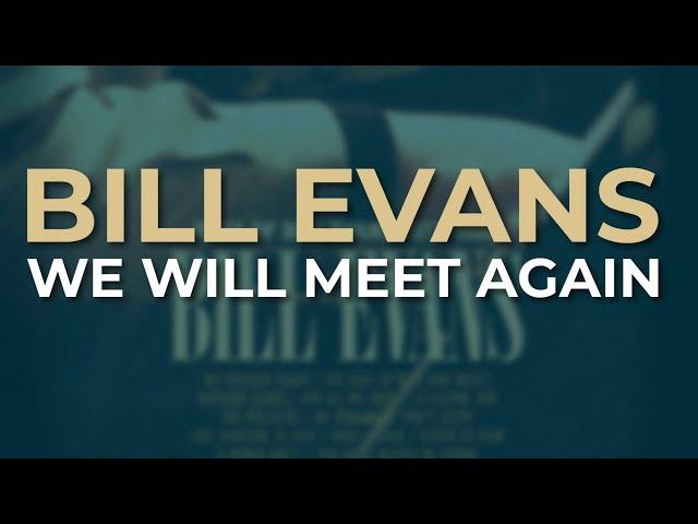 Bill Evans - We Will Meet Again (Official Audio)