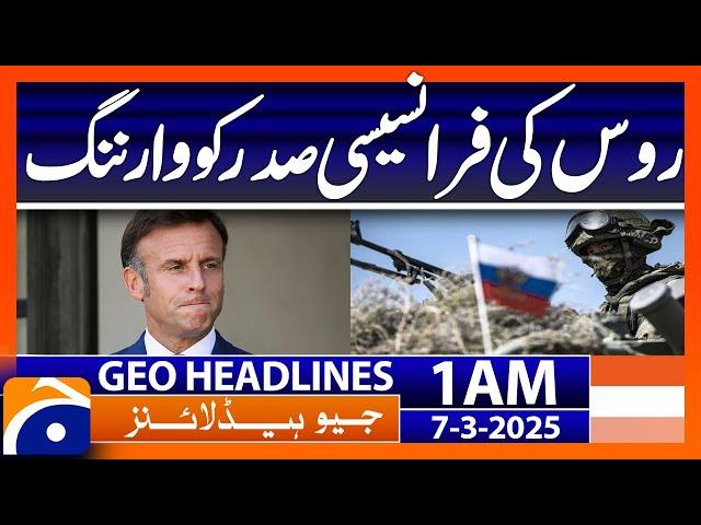 Russia's warning to French president | Geo News Headlines 1 AM (7th March 2025)