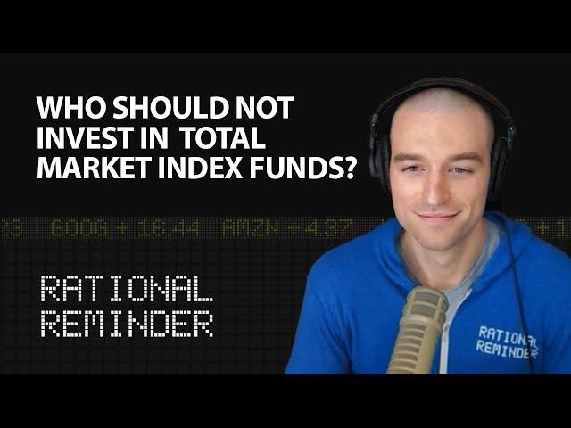 Who Should NOT Invest in Total Market Index Funds? Summary