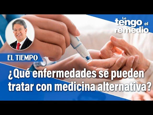 ¿Es posible manejar las enfermedades crónicas con medicina alternativa? | Le tengo el remedio