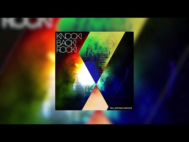 PAX JAPONICA GROOVE - Knock!Back!Rock! (FULL ALBUM Audio)