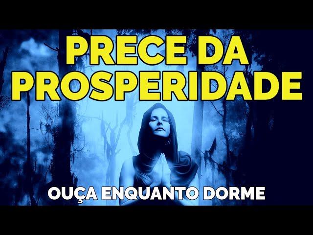 PRECE DA PROSPERIDADE PARA OUVIR DORMINDO