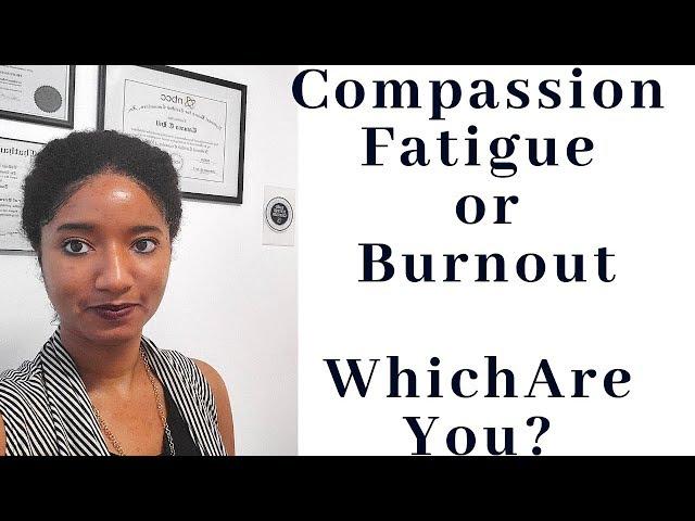 Compassion Fatigue vs. Burnout: 4 Stages -Psychotherapy Crash Course